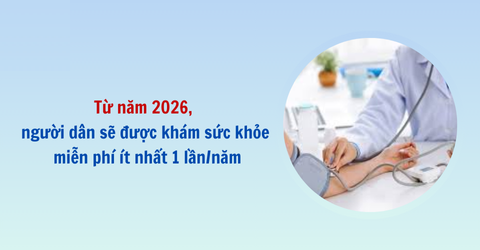 Hiện thực hóa Nghị quyết số 72-NQ/TW: Khám sức khỏe miễn phí hàng năm cho mọi người dân từ 2026